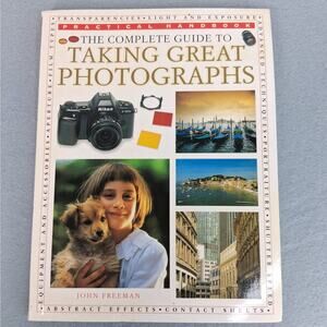 The Complete Guide to Taking Great Photographs by John Freeman Book 2000